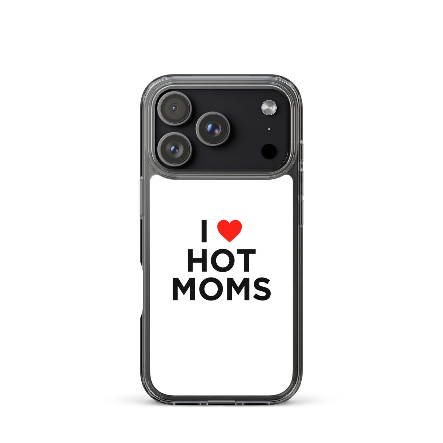 Coque iPhone I love hot moms - Sedurro