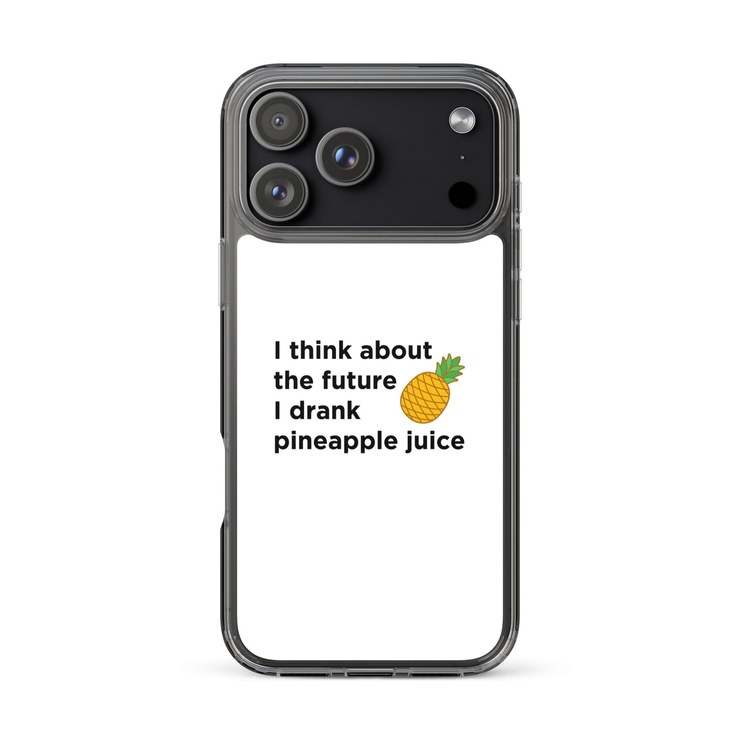 Coque iPhone I think about the future I drank pineapple juice - Sedurro