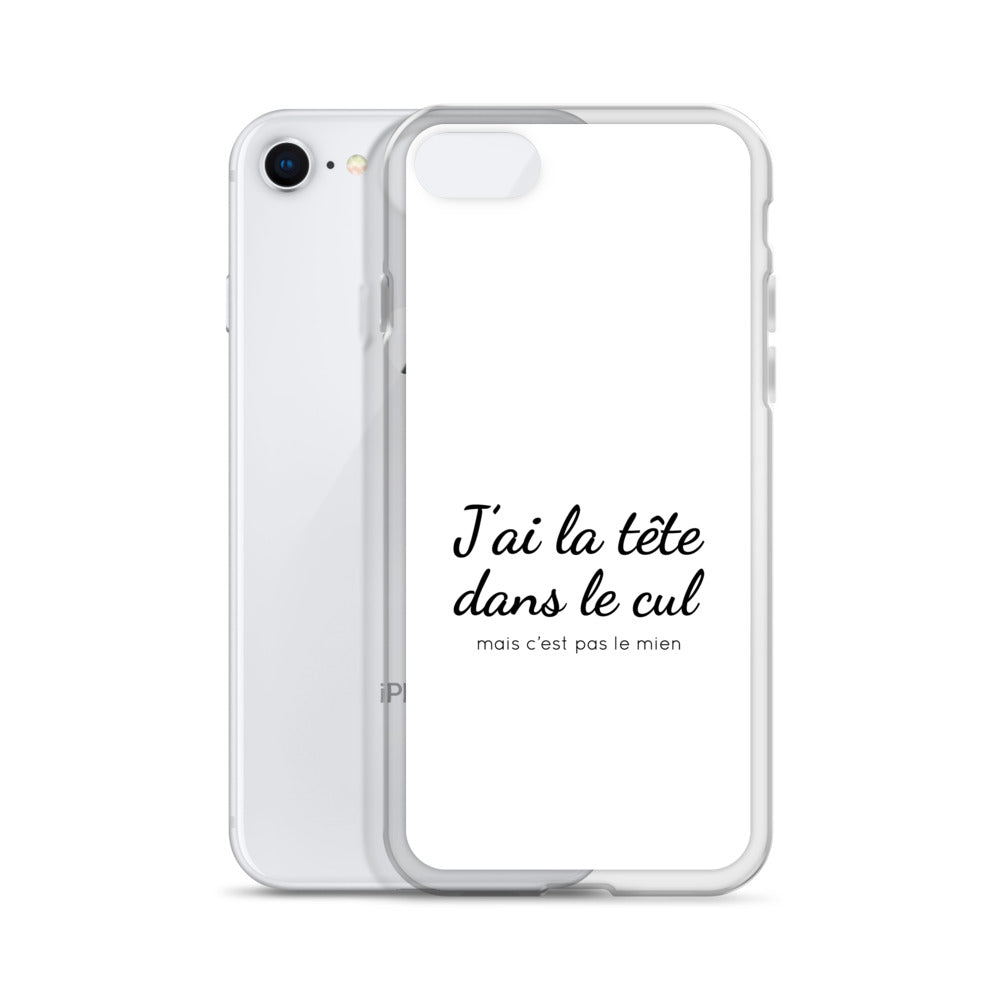 Coque iPhone J'ai la tête dans le cul mais c'est pas le mien - Sedurro