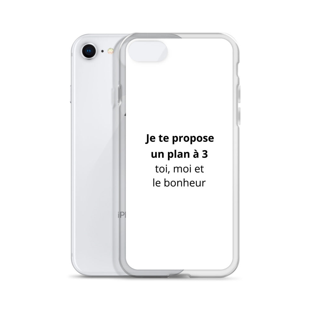 Coque iPhone Je te propose un plan à 3 toi moi et le bonheur - Sedurro