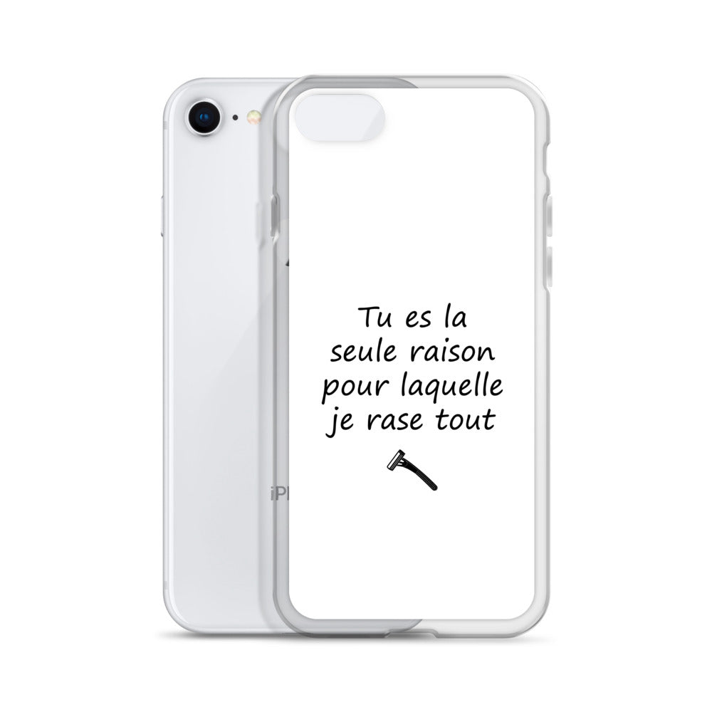 Coque iPhone Tu es la seule raison pour laquelle je rase tout - Sedurro