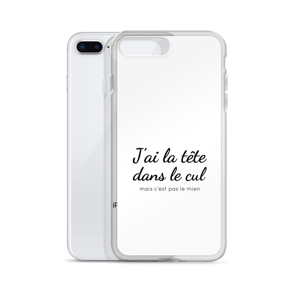 Coque iPhone J'ai la tête dans le cul mais c'est pas le mien - Sedurro
