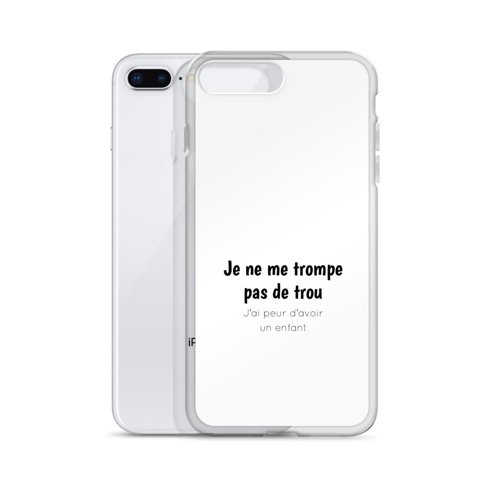 Coque iPhone Je ne me trompe pas de trou j'ai peur d'avoir un enfant iPhone 7 Plus 8 Plus - Sedurro