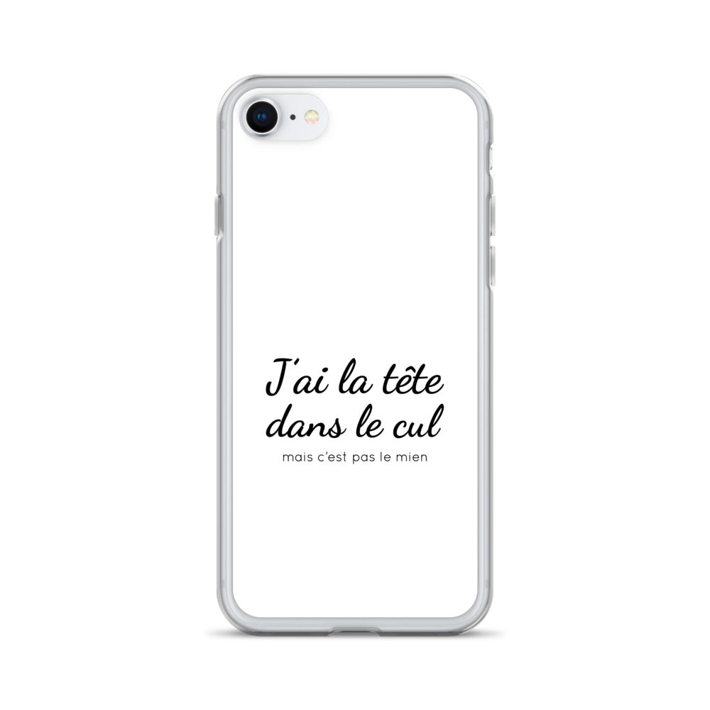 Coque iPhone J'ai la tête dans le cul mais c'est pas le mien - Sedurro