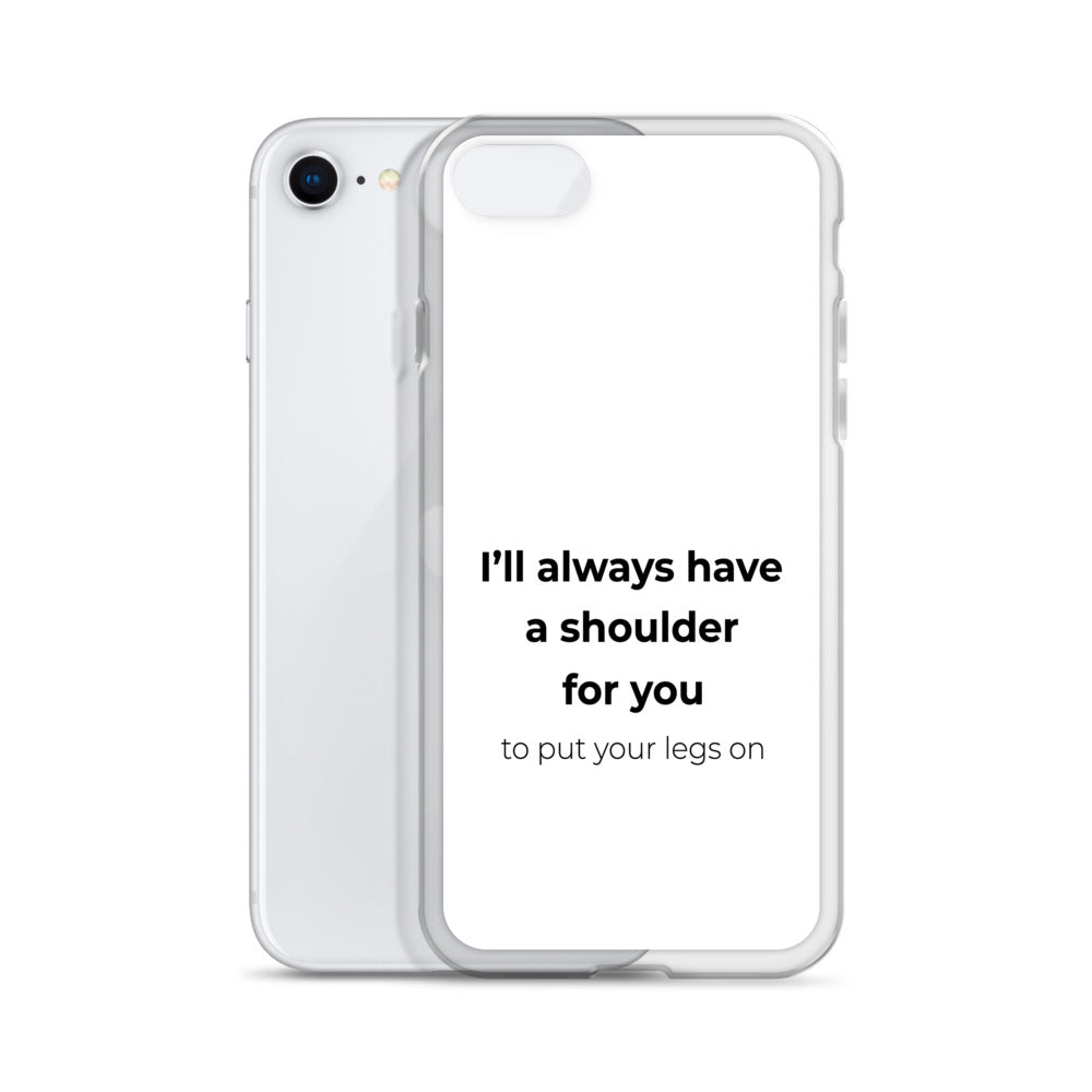 Coque iPhone I'll always have a shoulder for you to put your legs on - Sedurro