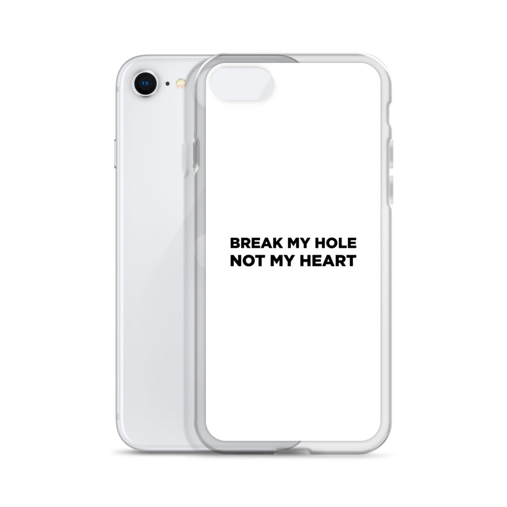 Coque iPhone Break my hole not my heart - Sedurro