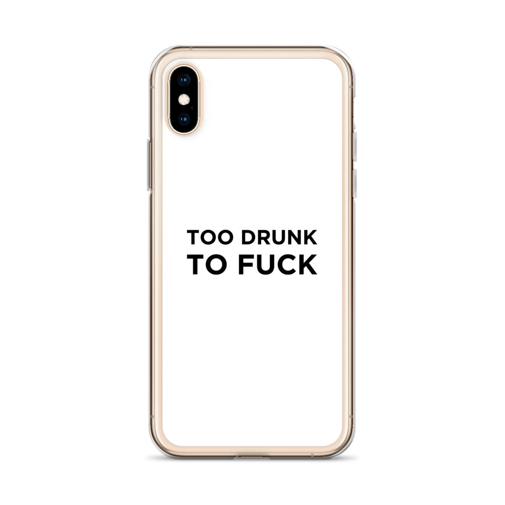 Coque iPhone Too drunk to fuck - Sedurro