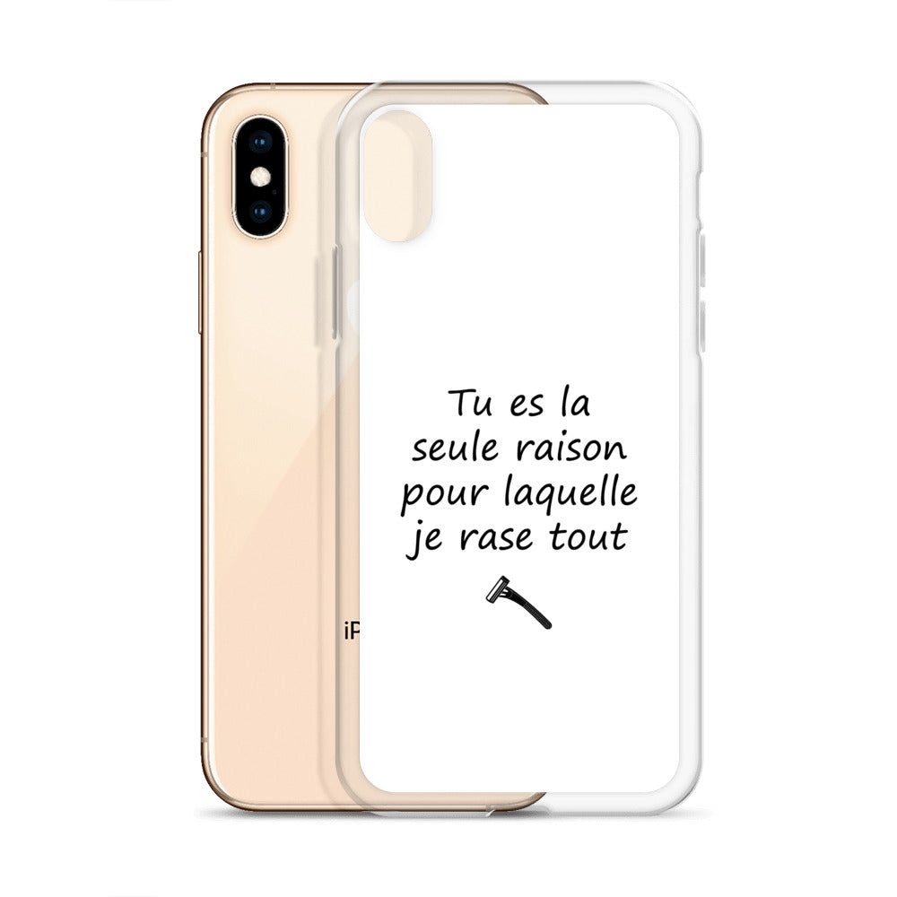 Coque iPhone Tu es la seule raison pour laquelle je rase tout - Sedurro