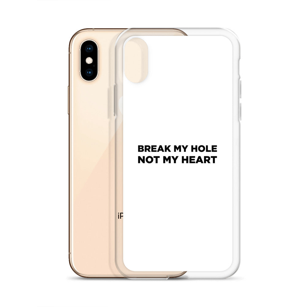 Coque iPhone Break my hole not my heart - Sedurro