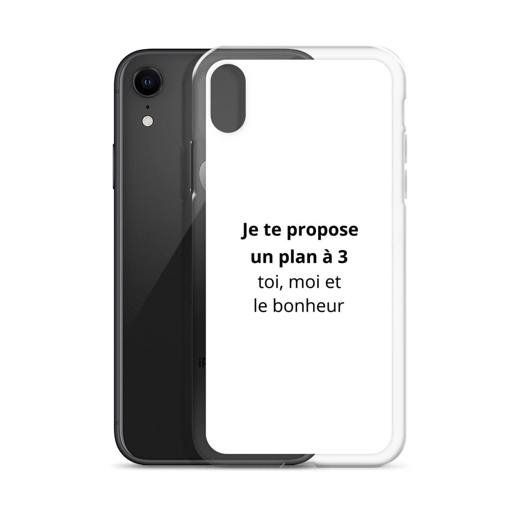 Coque iPhone Je te propose un plan à 3 toi moi et le bonheur - Sedurro