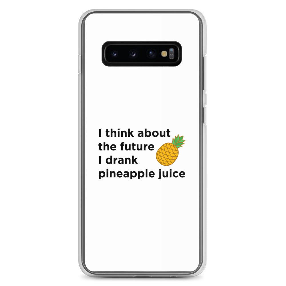 Coque Samsung I think about the future I drank pineapple juice - Sedurro