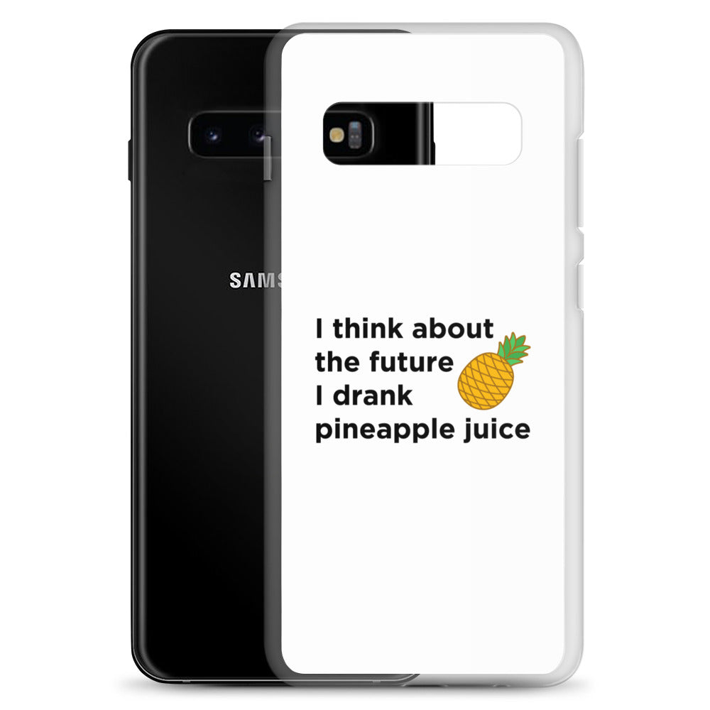 Coque Samsung I think about the future I drank pineapple juice - Sedurro
