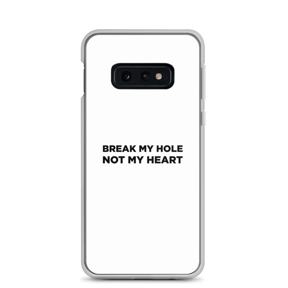 Coque Samsung Break my hole not my heart - Sedurro