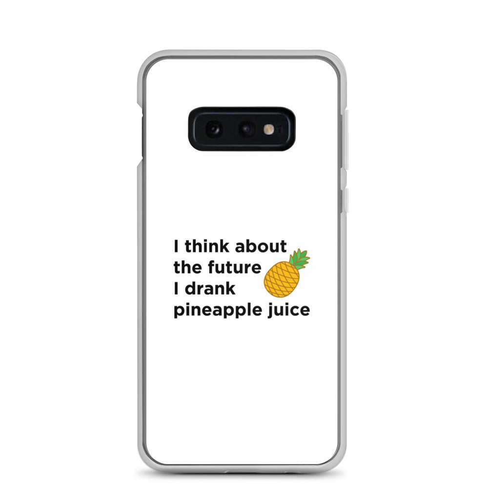 Coque Samsung I think about the future I drank pineapple juice - Sedurro
