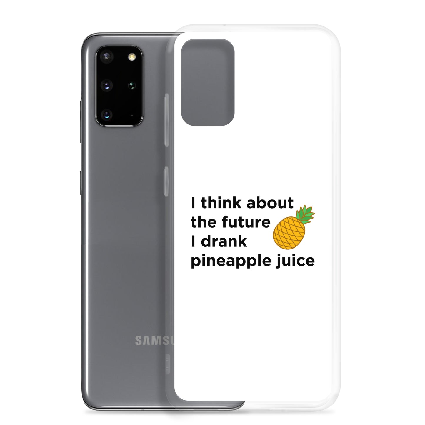 Coque Samsung I think about the future I drank pineapple juice - Sedurro
