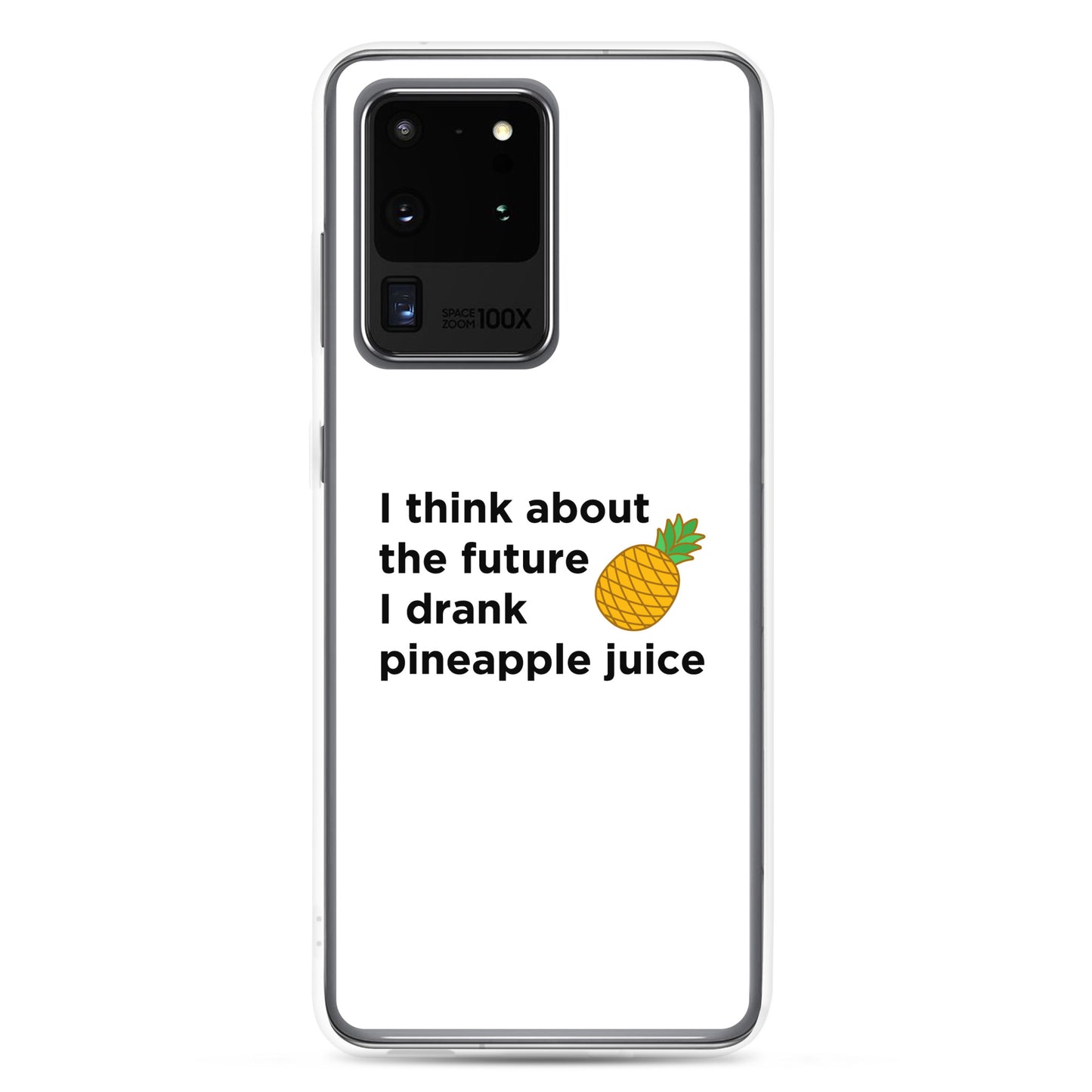 Coque Samsung I think about the future I drank pineapple juice - Sedurro