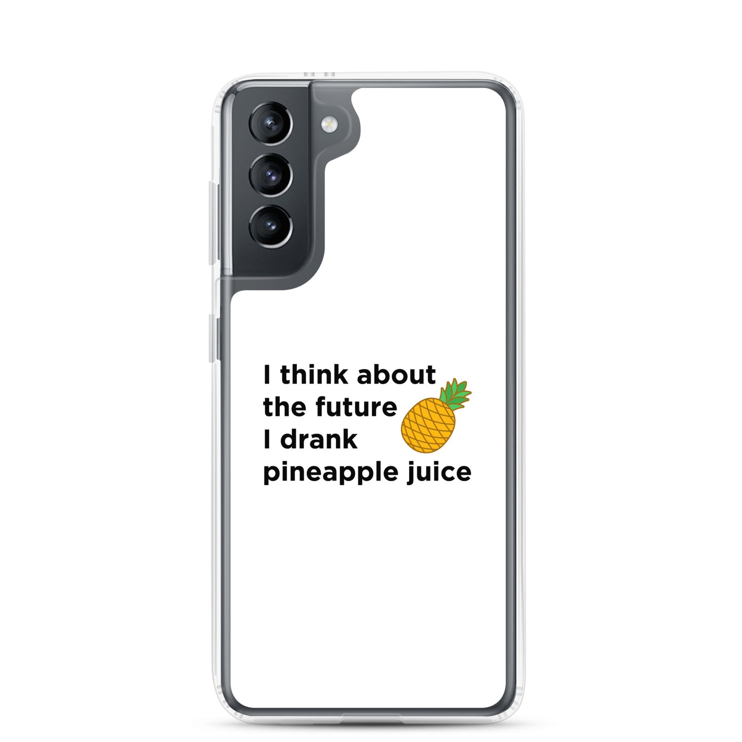 Coque Samsung I think about the future I drank pineapple juice - Sedurro