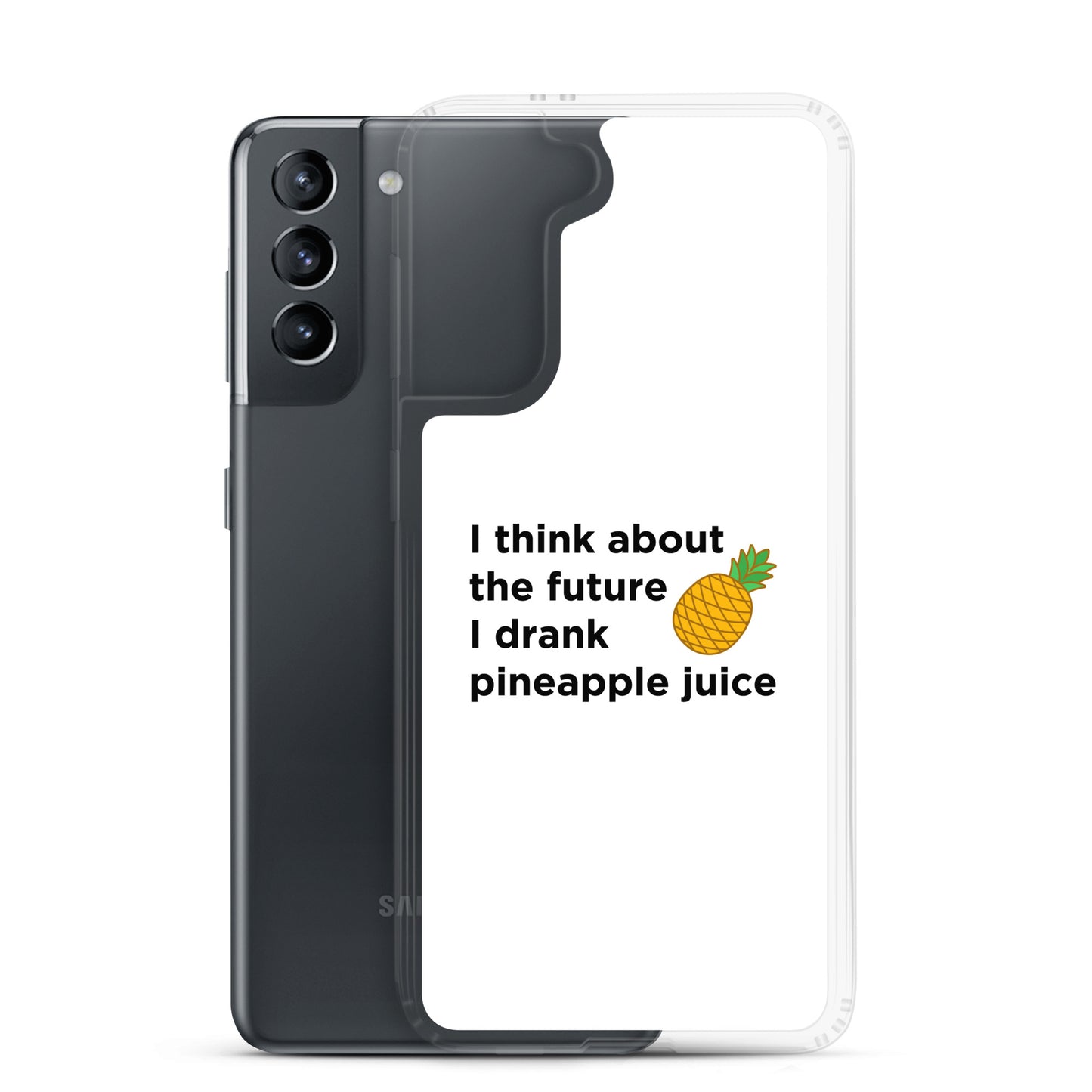 Coque Samsung I think about the future I drank pineapple juice - Sedurro