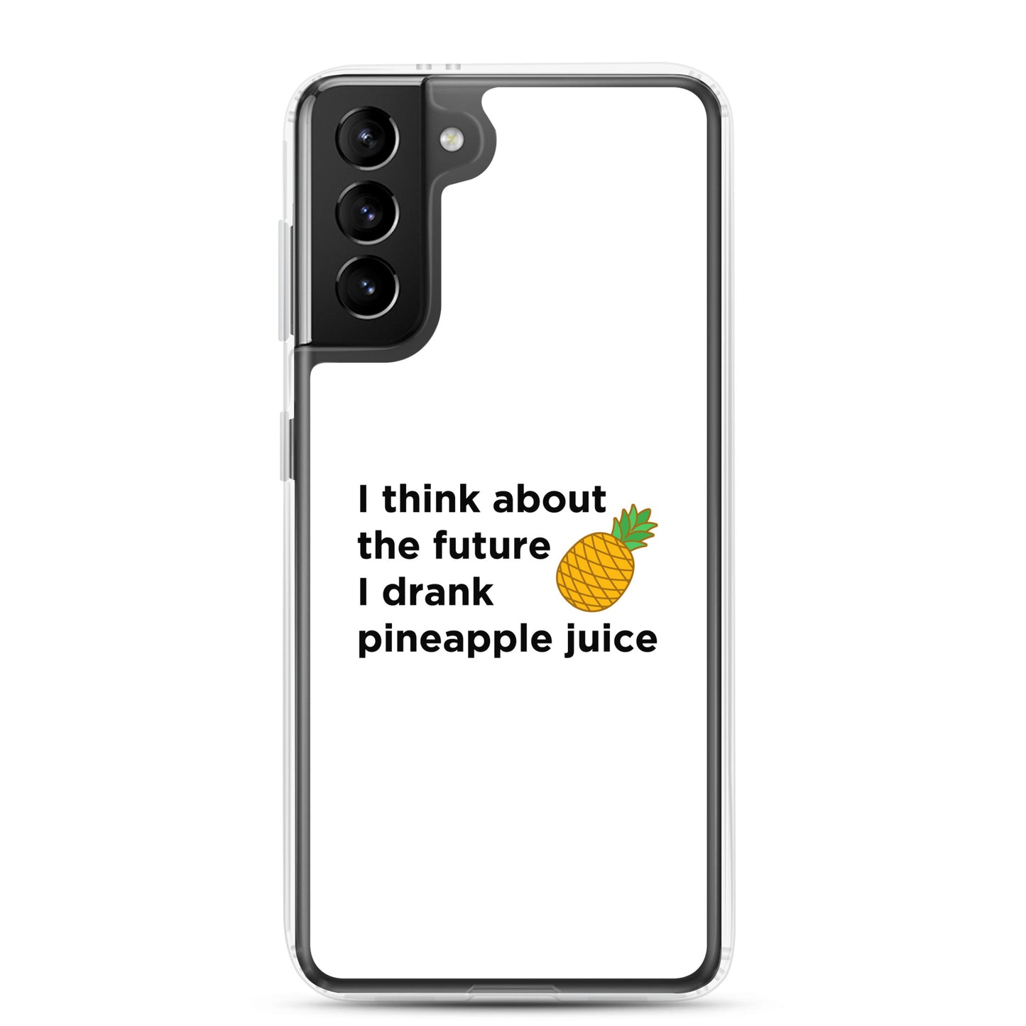 Coque Samsung I think about the future I drank pineapple juice - Sedurro