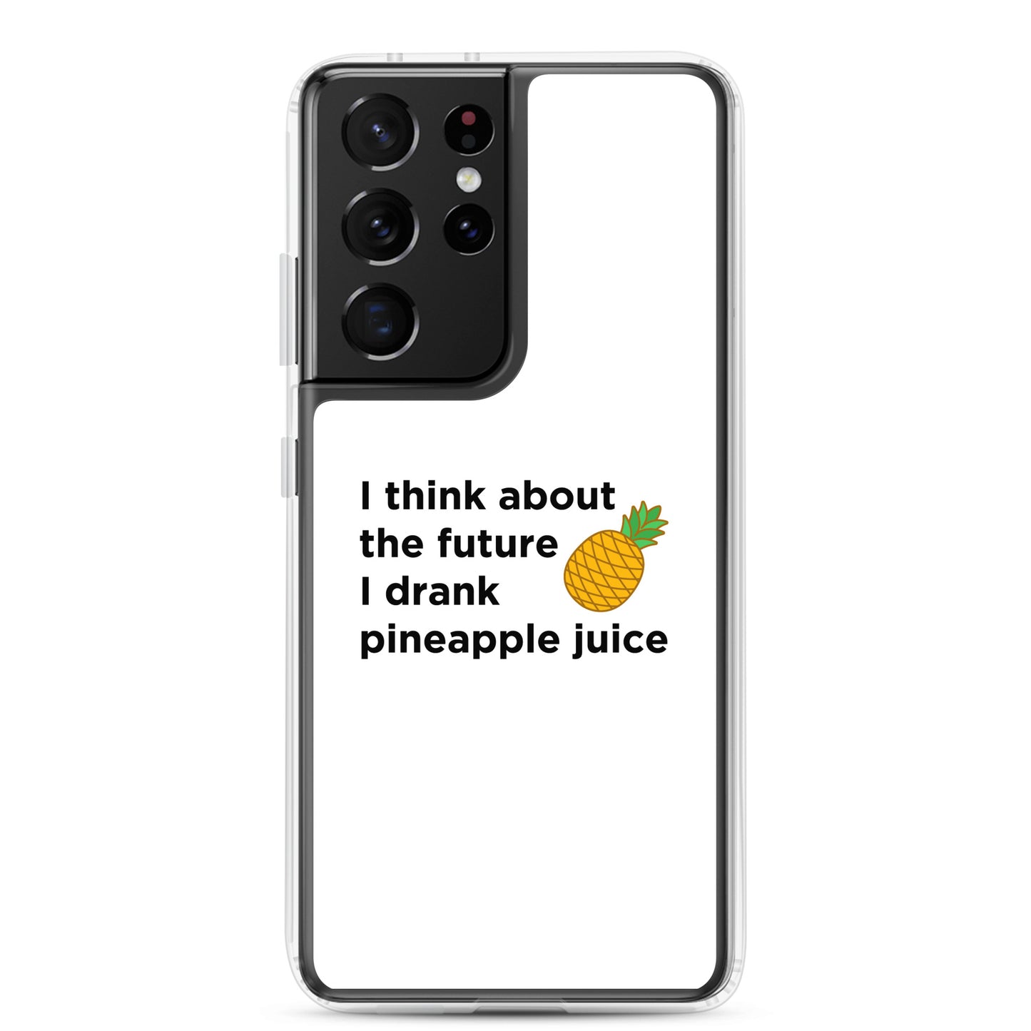 Coque Samsung I think about the future I drank pineapple juice - Sedurro