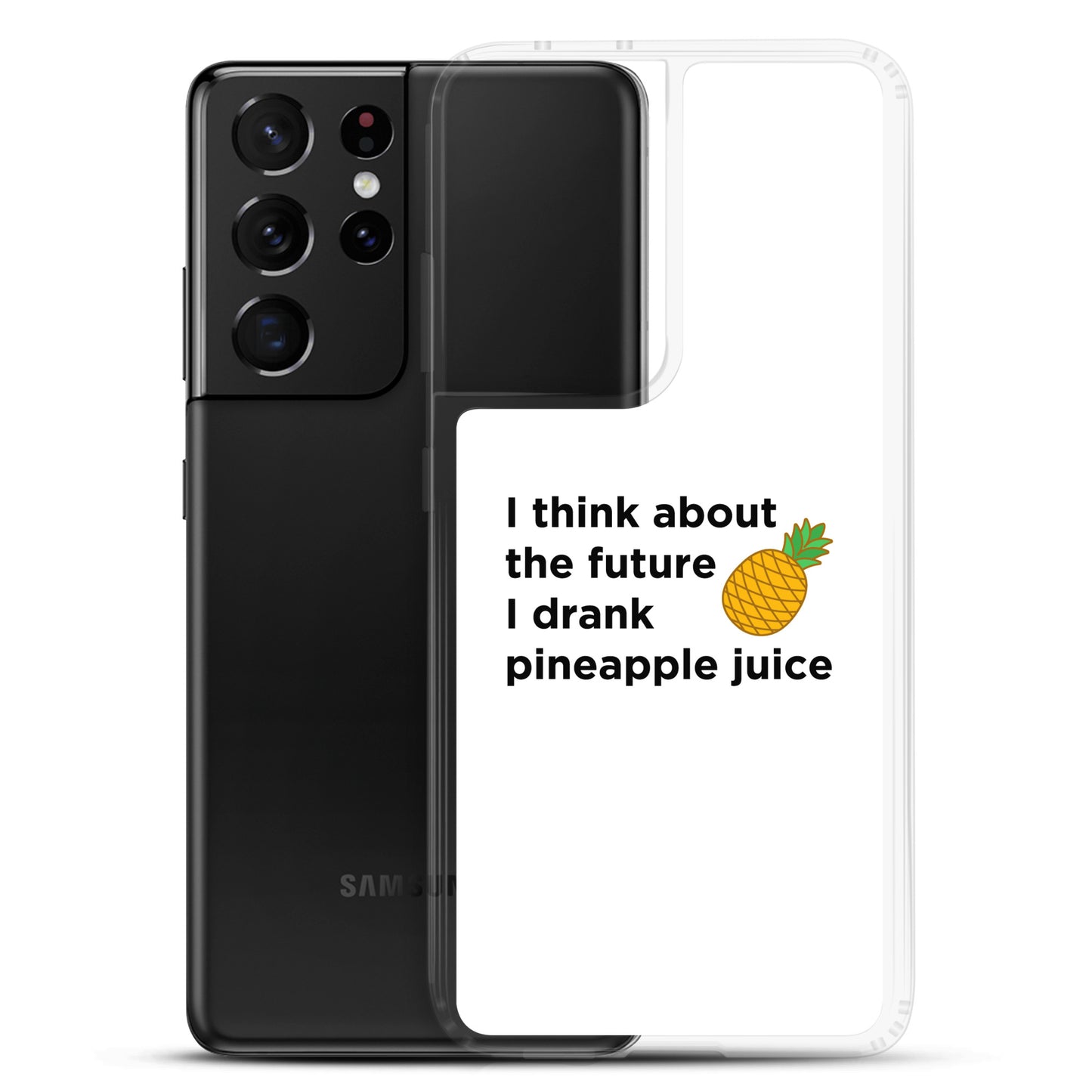 Coque Samsung I think about the future I drank pineapple juice - Sedurro
