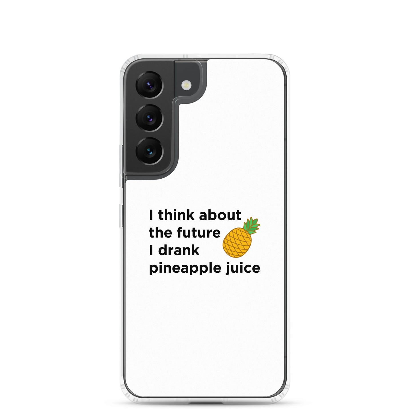 Coque Samsung I think about the future I drank pineapple juice - Sedurro