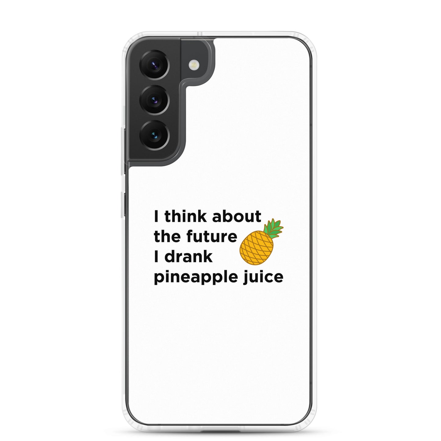 Coque Samsung I think about the future I drank pineapple juice - Sedurro