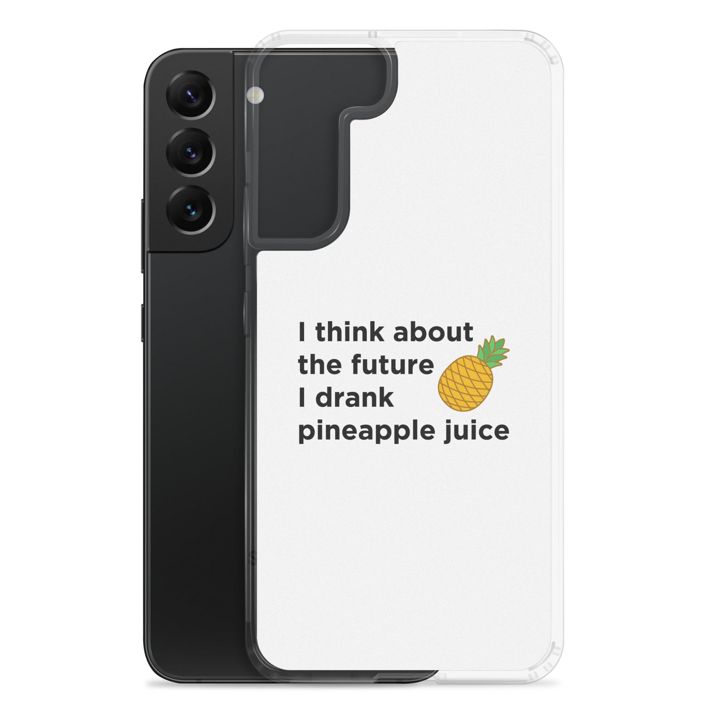 Coque Samsung I think about the future I drank pineapple juice - Sedurro
