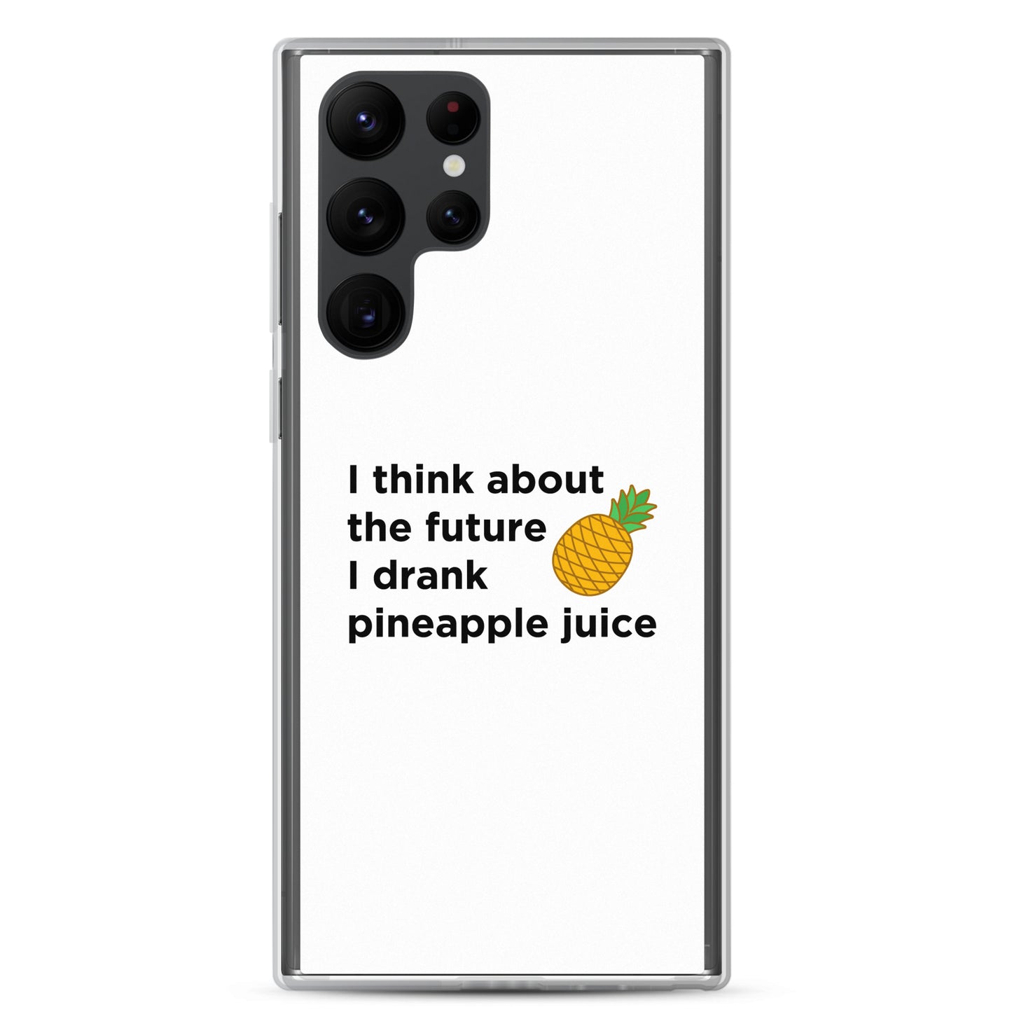 Coque Samsung I think about the future I drank pineapple juice - Sedurro