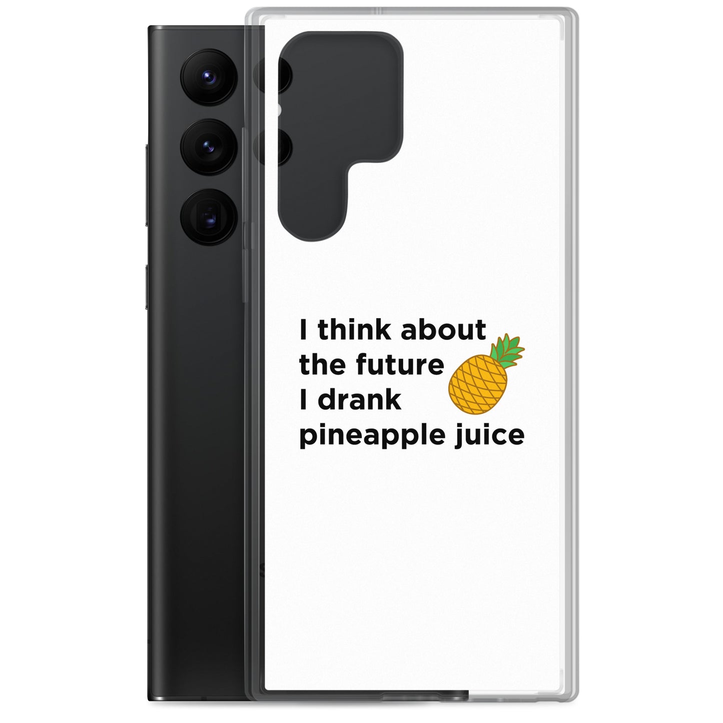 Coque Samsung I think about the future I drank pineapple juice - Sedurro