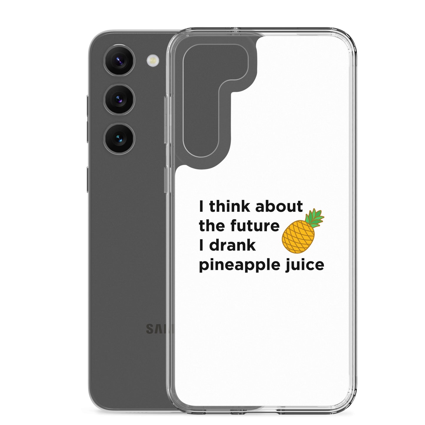 Coque Samsung I think about the future I drank pineapple juice - Sedurro