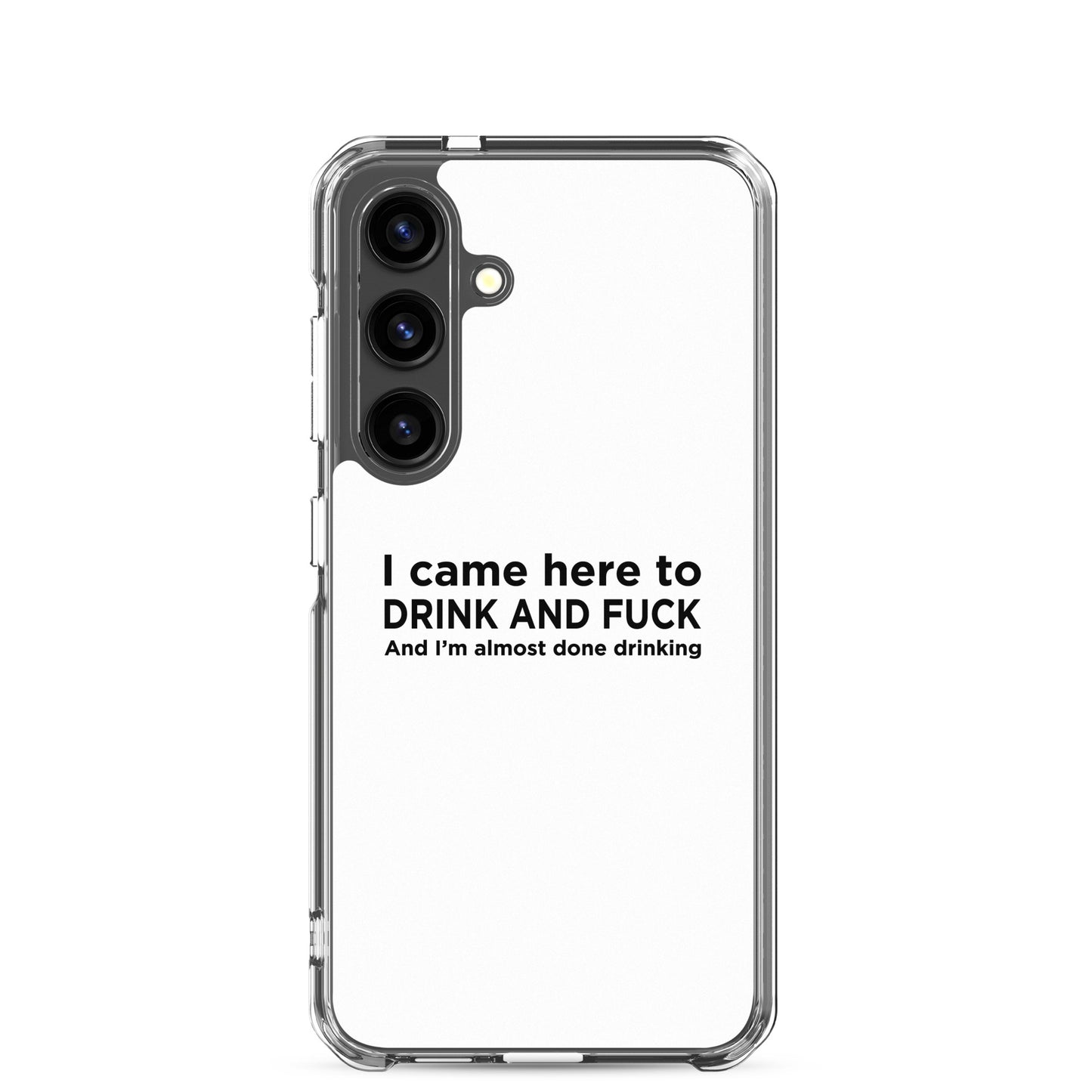 Coque Samsung I came here to drink and fuck - Sedurro