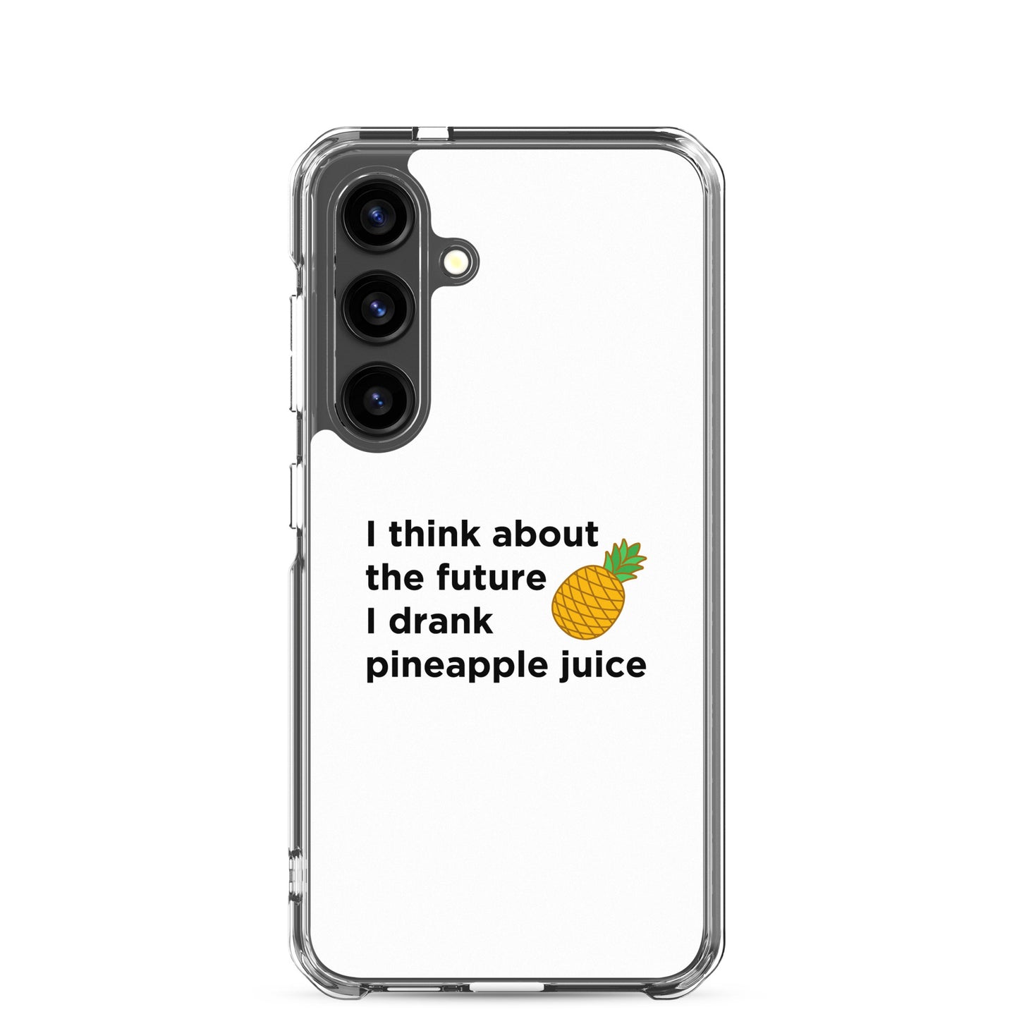 Coque Samsung I think about the future I drank pineapple juice - Sedurro