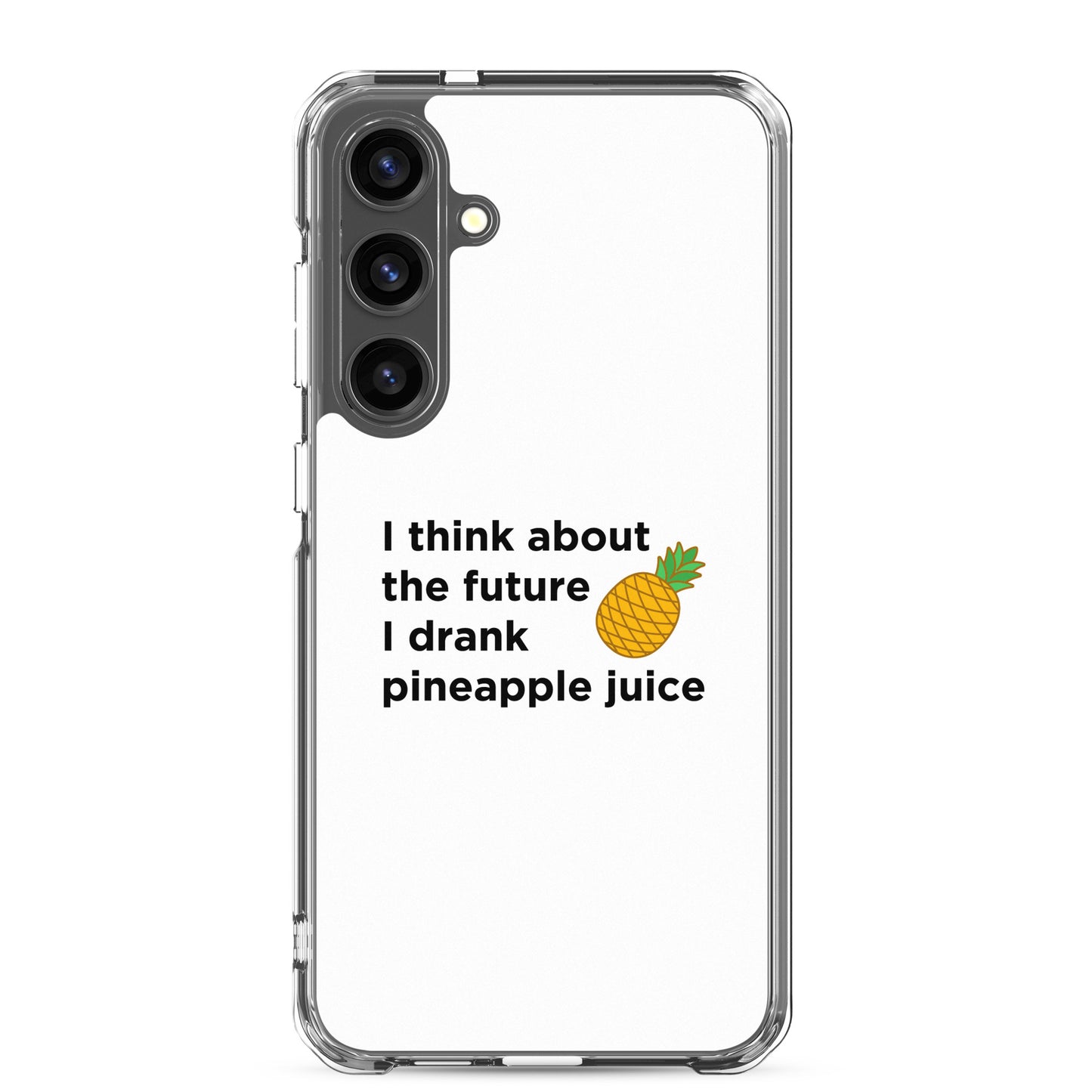 Coque Samsung I think about the future I drank pineapple juice - Sedurro
