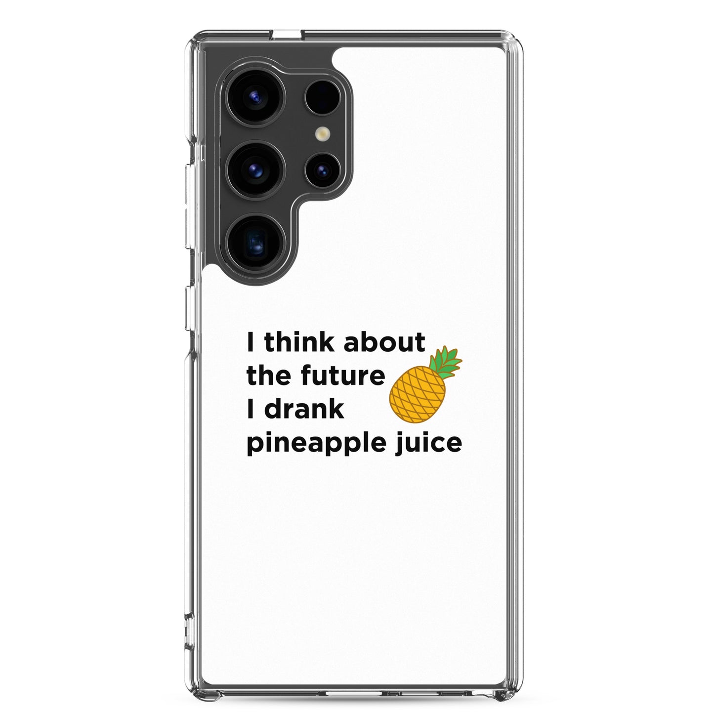 Coque Samsung I think about the future I drank pineapple juice - Sedurro