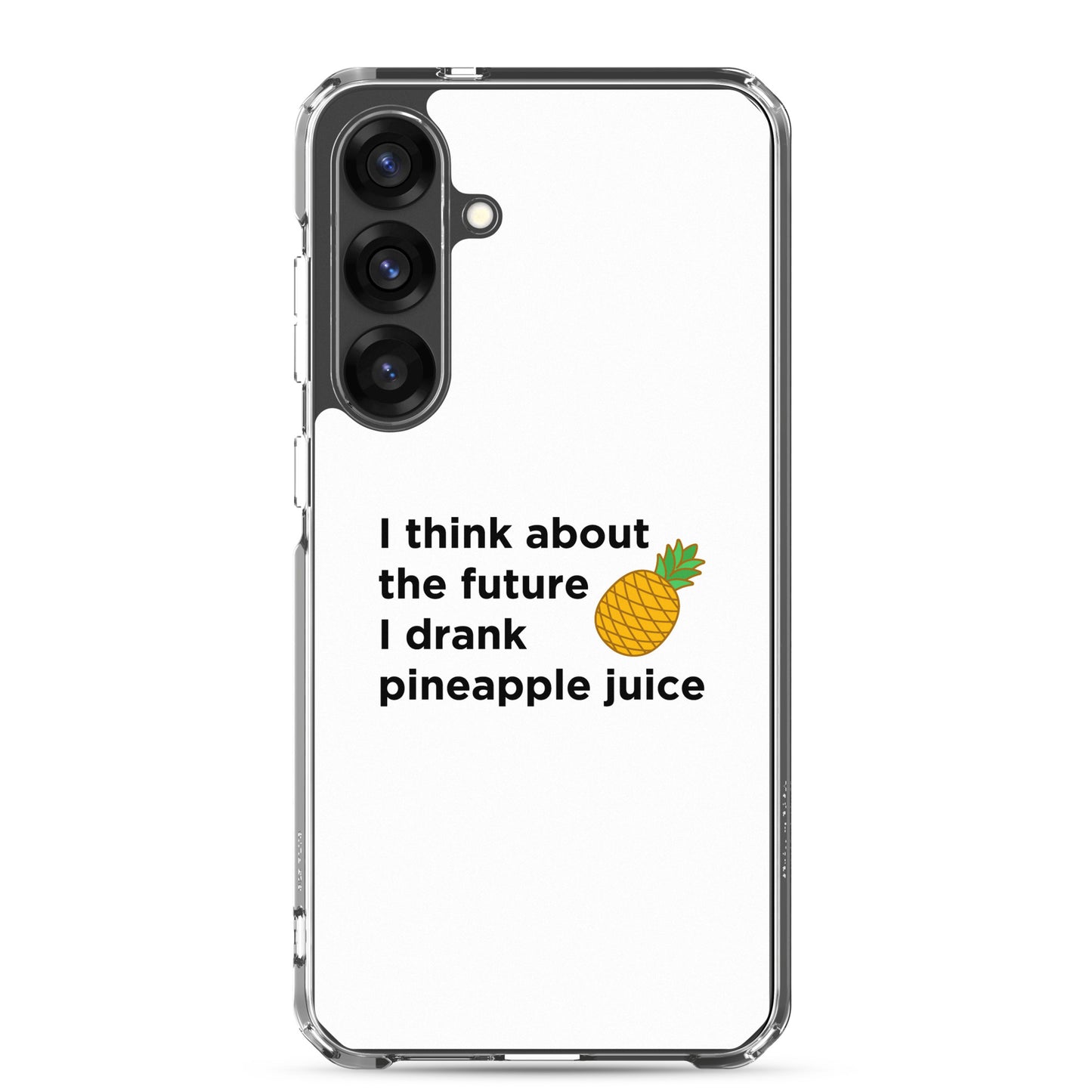 Coque Samsung I think about the future I drank pineapple juice - Sedurro