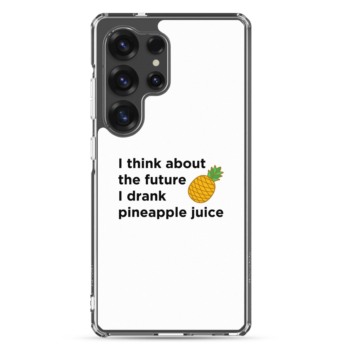 Coque Samsung I think about the future I drank pineapple juice - Sedurro