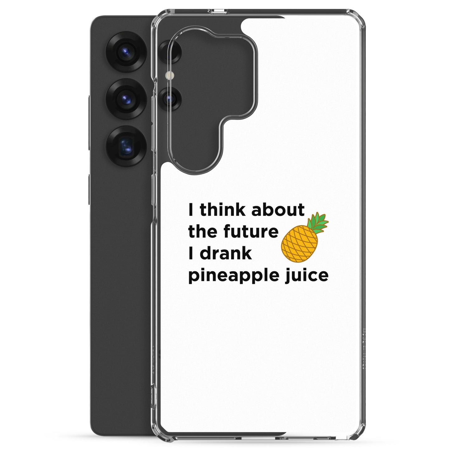 Coque Samsung I think about the future I drank pineapple juice - Sedurro