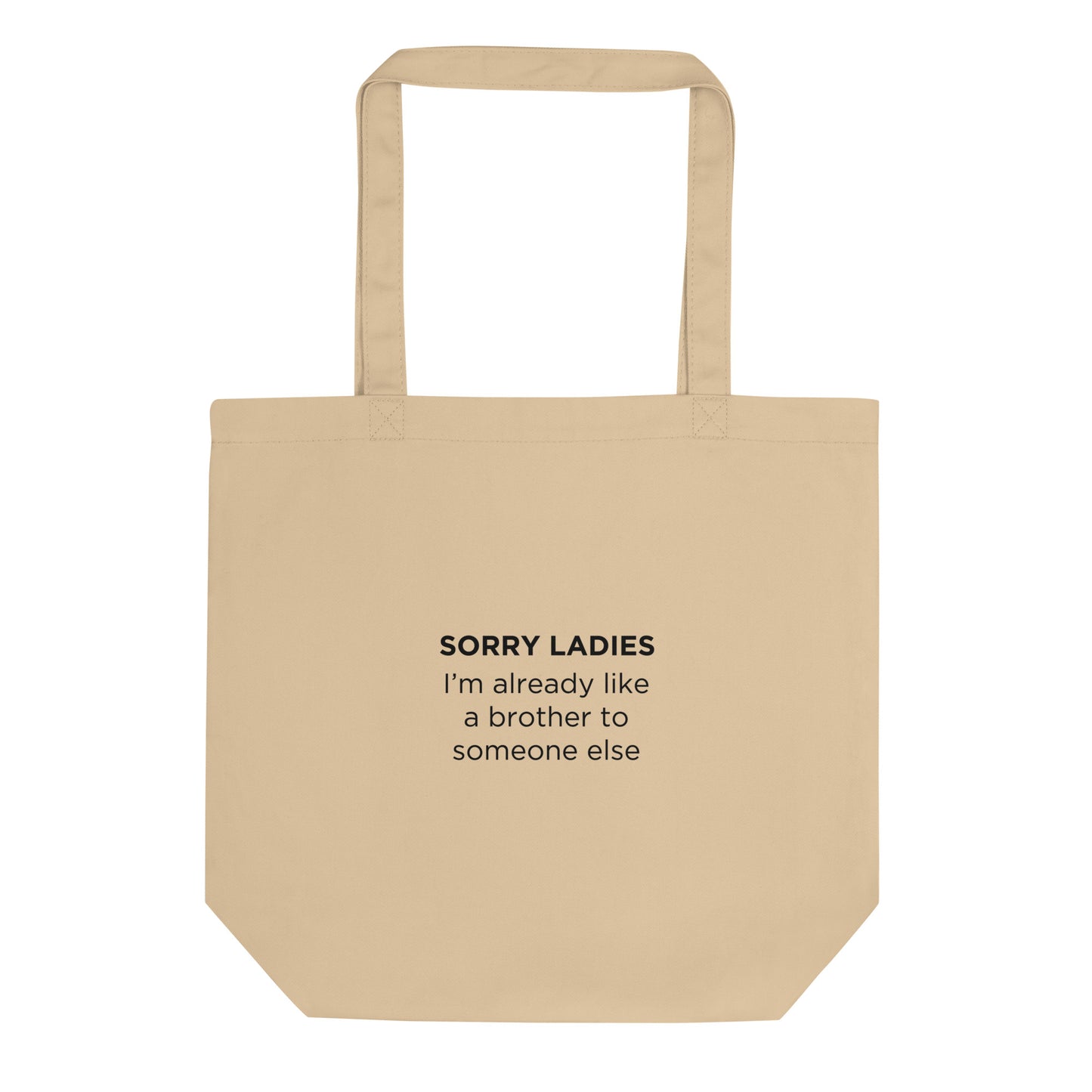 Tote bag bio Sorry ladies I'm already like a brother to someone else - Sedurro