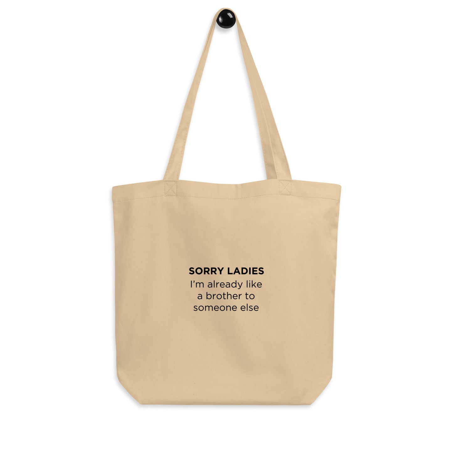 Tote bag bio Sorry ladies I'm already like a brother to someone else - Sedurro