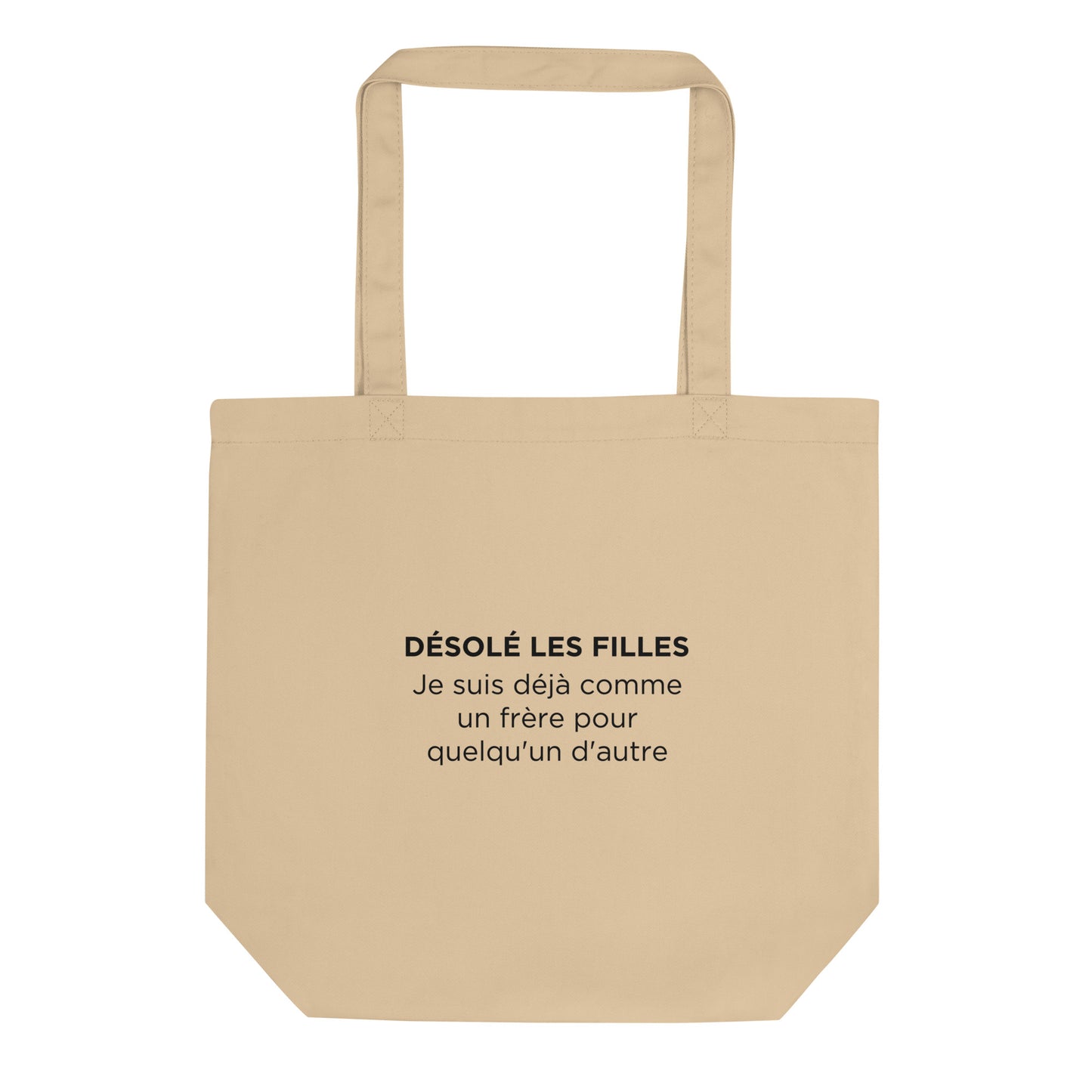 Tote bag bio Désolé les filles Je suis déjà comme un frère pour quelqu'un d'autre - Sedurro