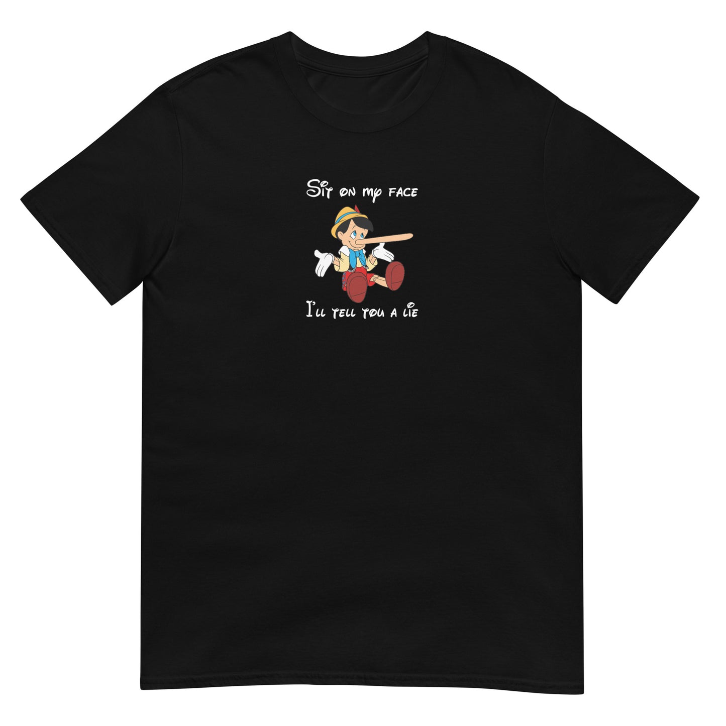 T-shirt unisexe Pinocchio Sit on my face I'll tell you a lie - Sedurro