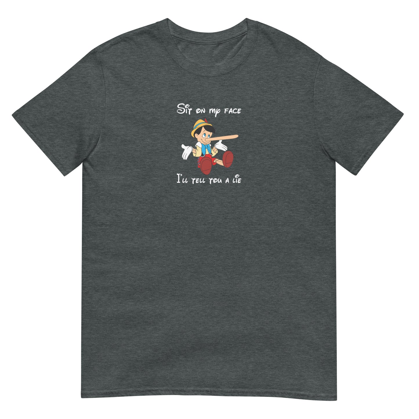 T-shirt unisexe Pinocchio Sit on my face I'll tell you a lie - Sedurro