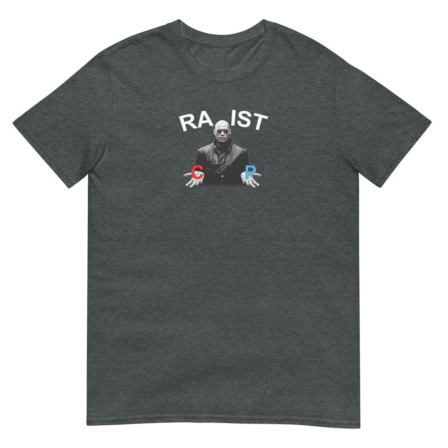 T-shirt unisexe Morpheus pills Racist or Rapist - Sedurro