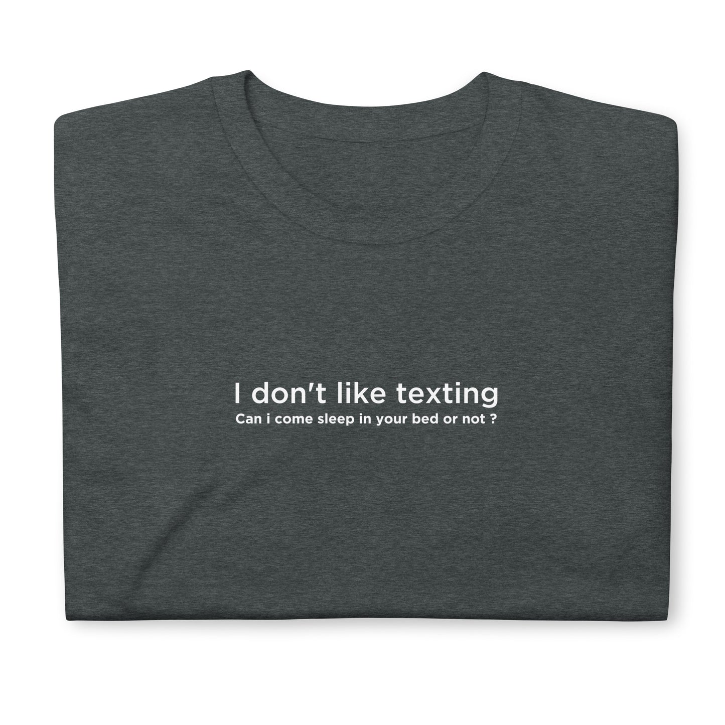 T-shirt unisexe I don't like texting - Sedurro