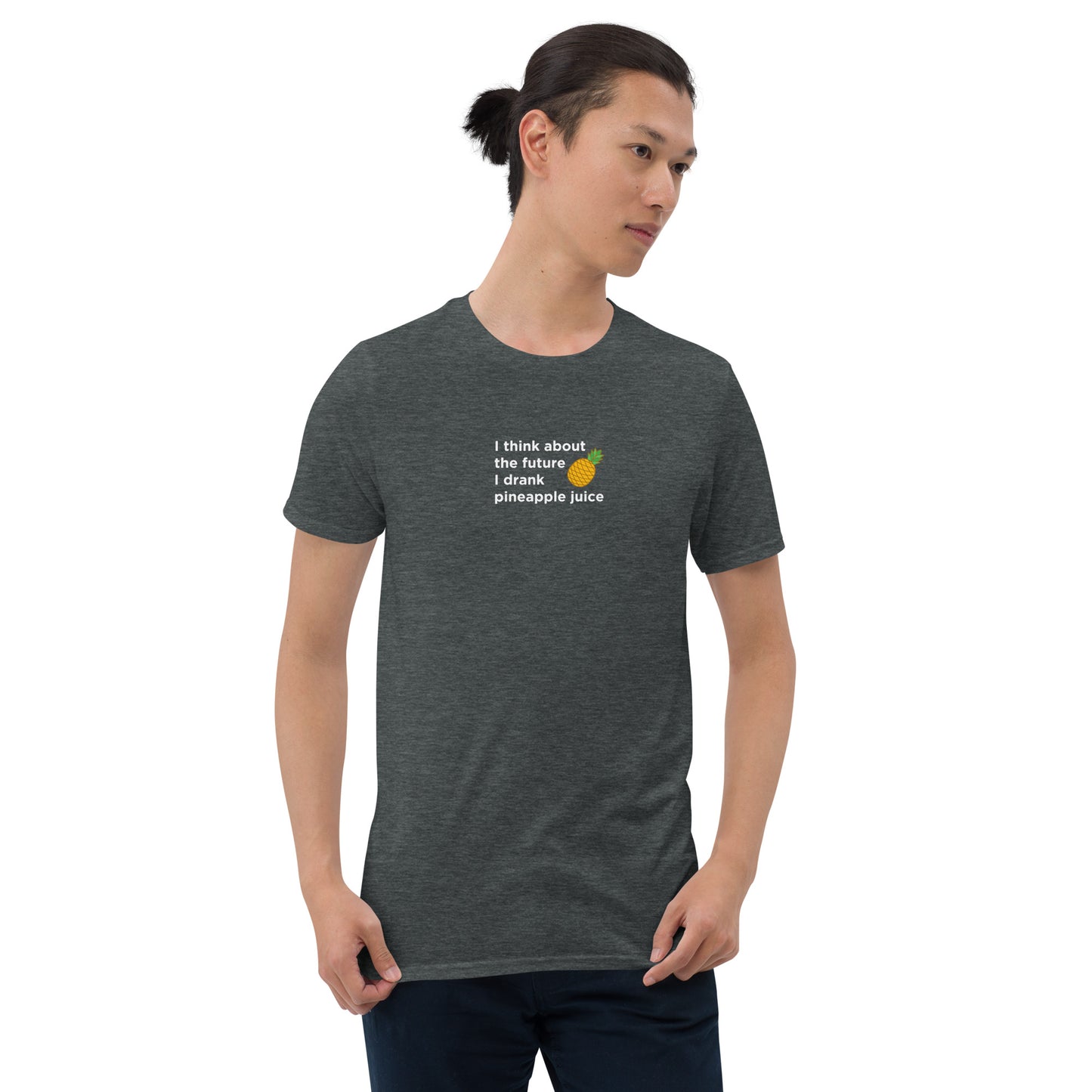 T-shirt unisexe I think about the future I drank pineapple juice - Sedurro