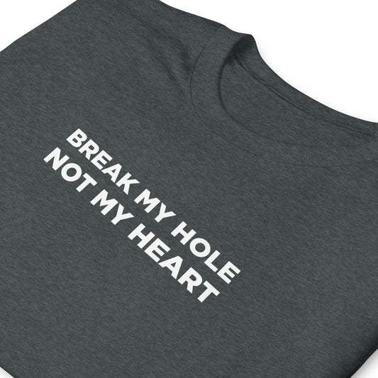T-shirt unisexe Break my hole not my heart - Sedurro