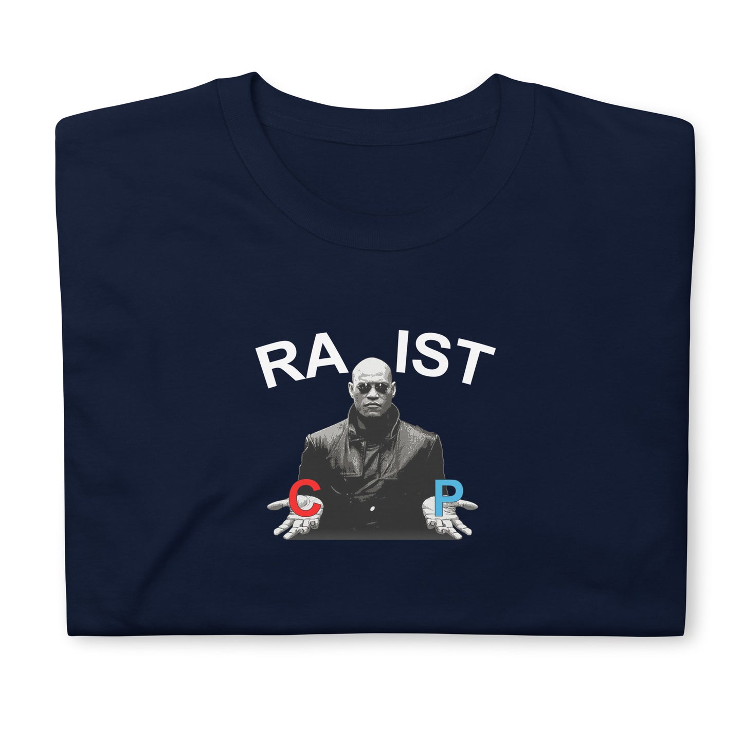 T-shirt unisexe Morpheus pills Racist or Rapist - Sedurro