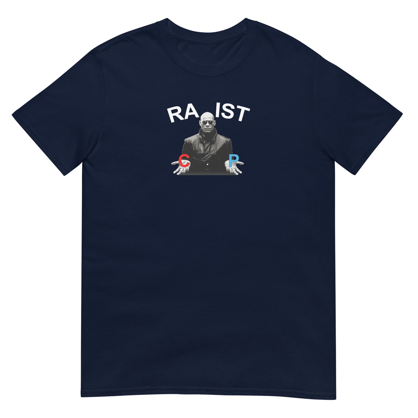 T-shirt unisexe Morpheus pills Racist or Rapist - Sedurro