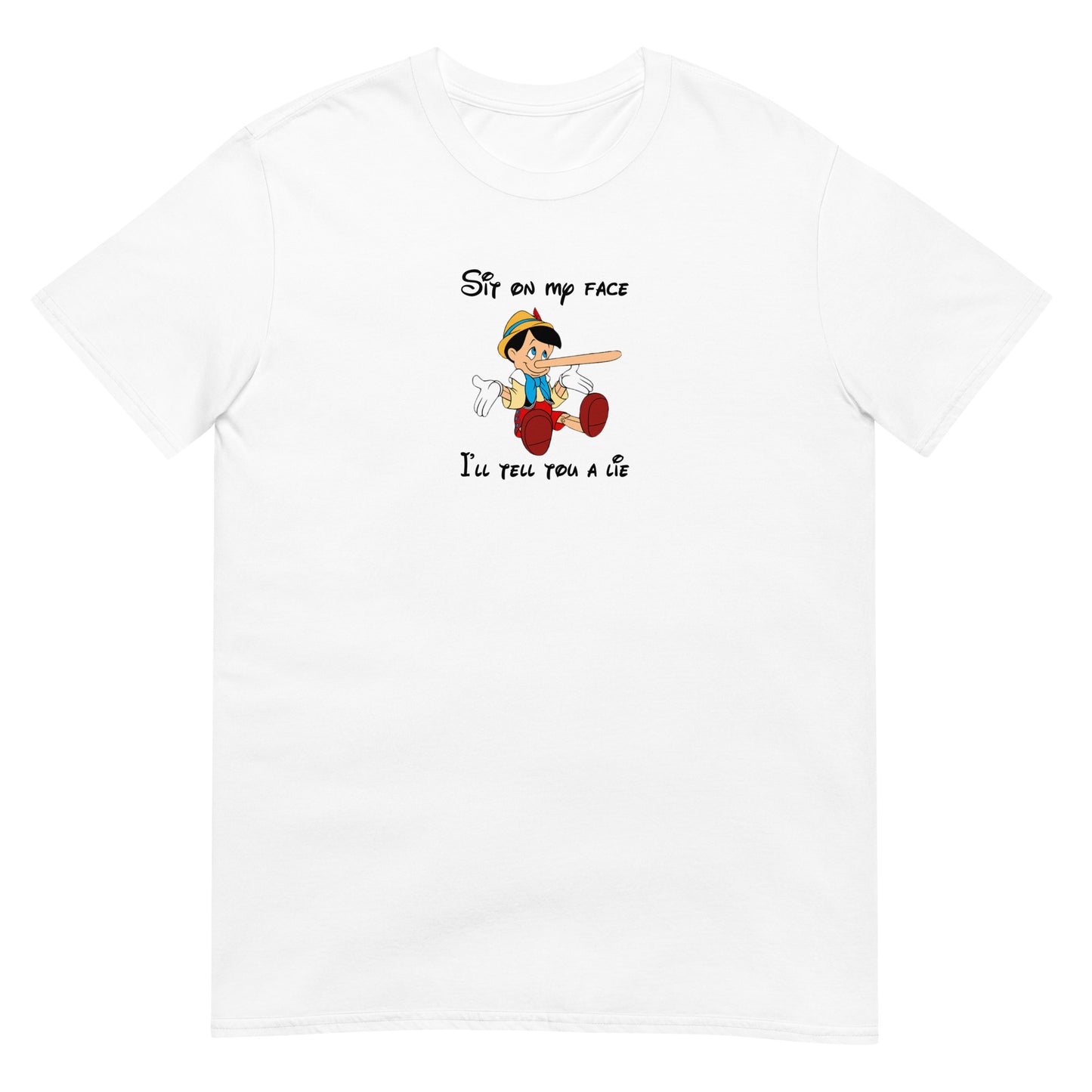 T-shirt unisexe Pinocchio Sit on my face I'll tell you a lie - Sedurro